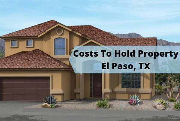 Costs To Hold Property El Paso, TX
