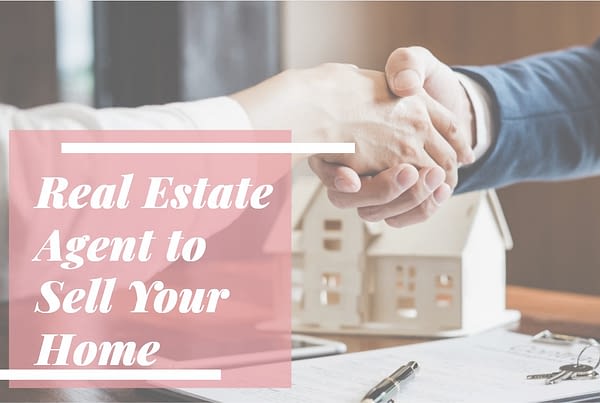 Real Estate Agent to Sell Your Home