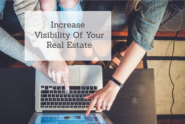 Increase Visibility of Your Real Estate