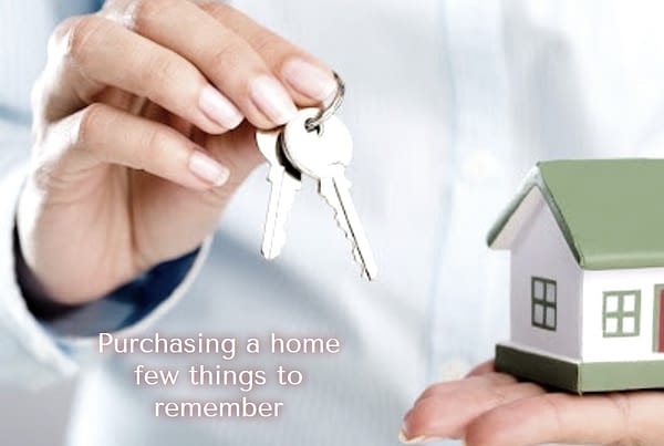 Purchasing a home few things to remember