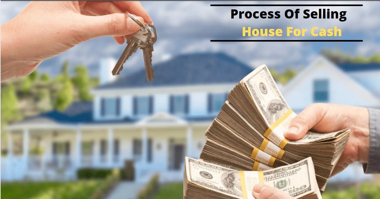 Learn Here The Process Of Selling A House For Cash