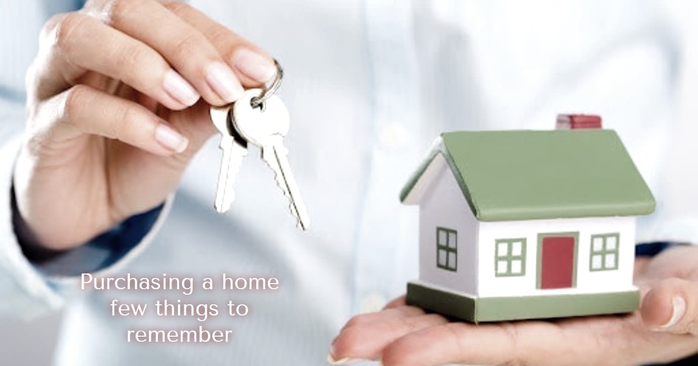 Purchasing a home? Here are a few things to remember